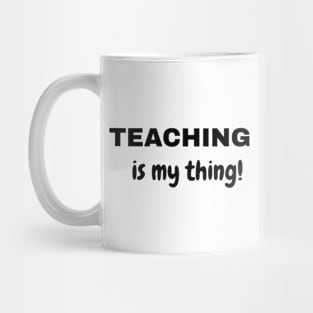 Teaching is My Thing (New) Mug